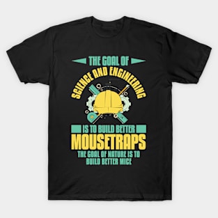 The goal of science and engineering T-Shirt